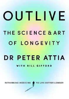 Outlive: The Science and Art of Longevity