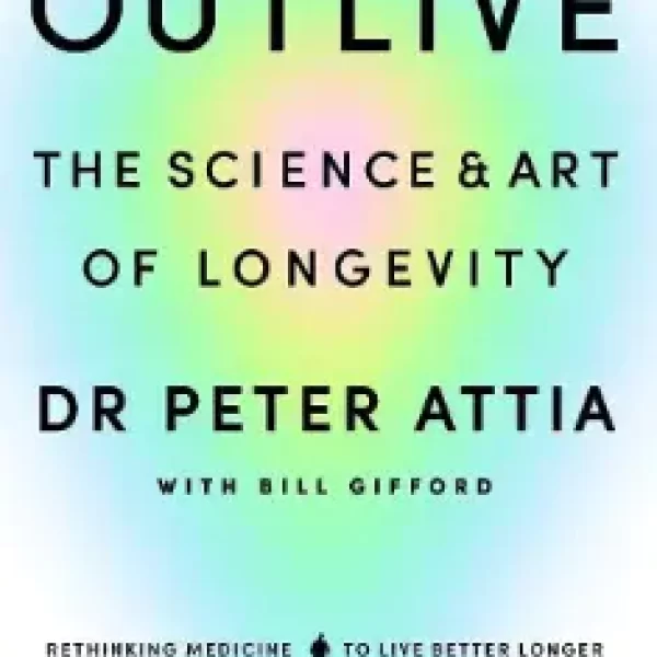 Outlive: The Science and Art of Longevity